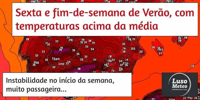 Sexta-feira e fim-de-semana com tempo quente e seco! Próxima semana traz instabilidade...