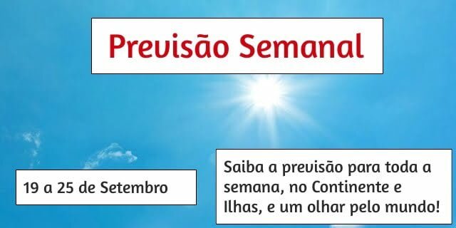 Previsão Semanal: 19 a 25 de Setembro