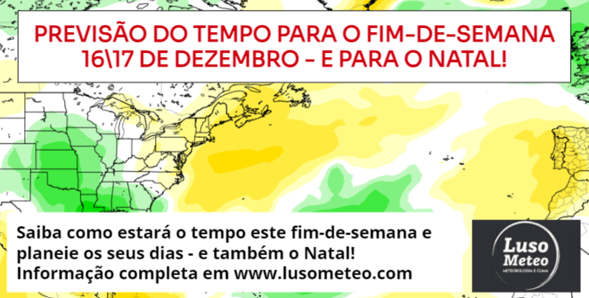 O tempo no fim-de-semana - Previsão 1617 de Dezembro e um olhar ao Natal! O tempo no fim-de-semana - Previsão 1617 de Dezembro e um olhar ao Natal!